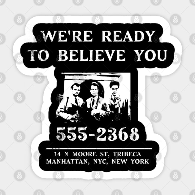 We're Ready to Believe You (design 2 of 2) Distressed Sticker by woodsman